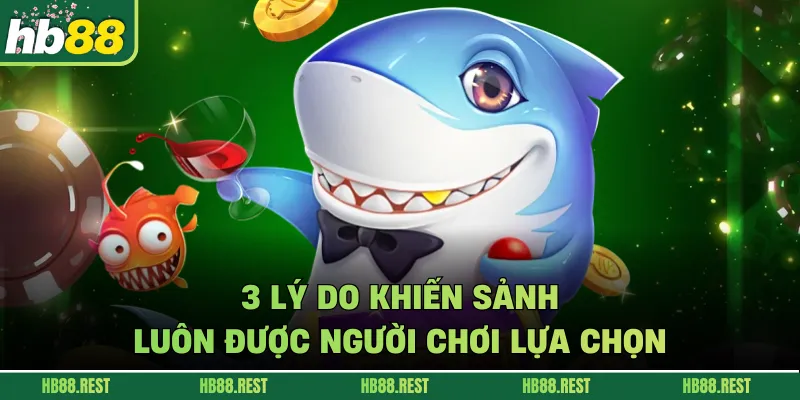 3 lý do khiến sảnh luôn được người chơi lựa chọn