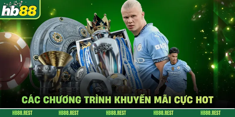 Các chương trình khuyến mãi cực hot 