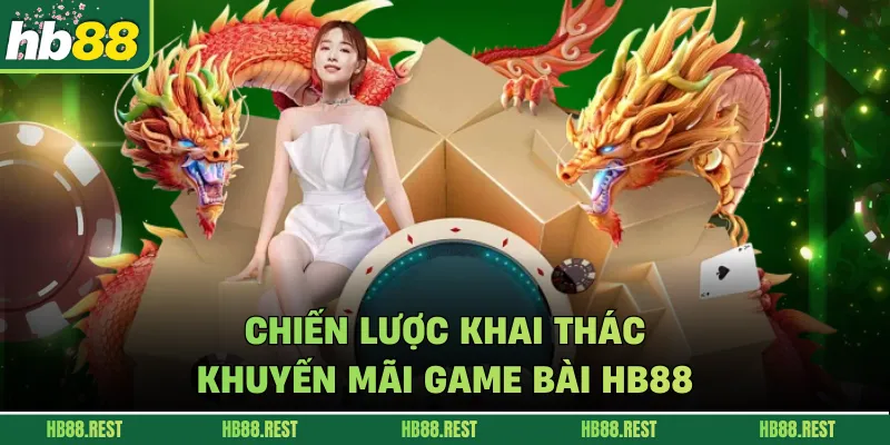 Chiến lược khai thác khuyến mãi game bài HB88