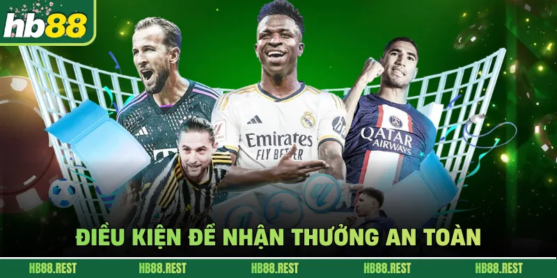 Điều kiện để nhận thưởng an toàn 