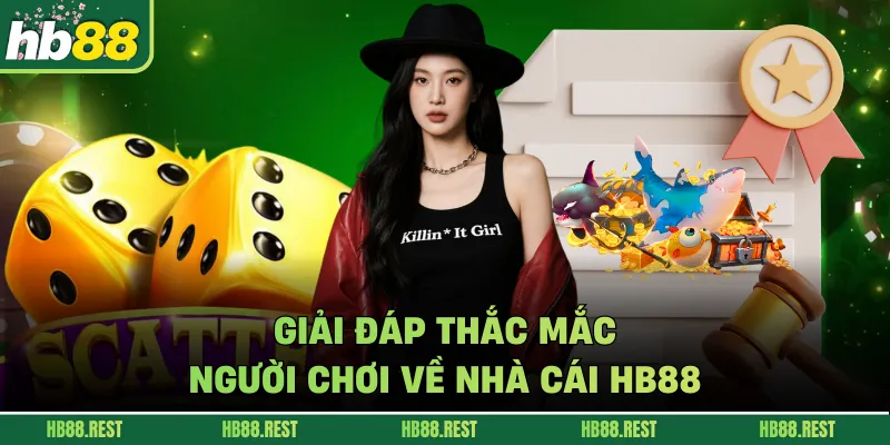 Giải đáp thắc mắc người chơi về nhà cái HB88
