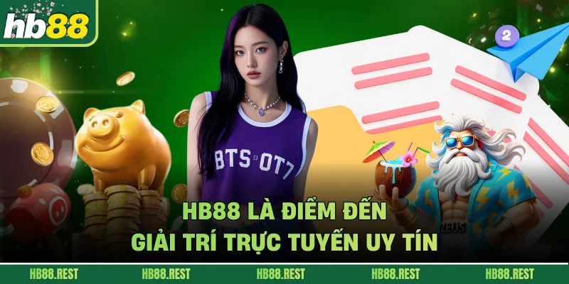 HB88 là điểm đến giải trí trực tuyến uy tín.