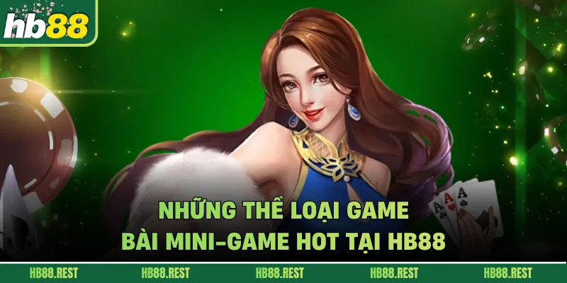 Những thể loại Game bài mini-game hot tại HB88