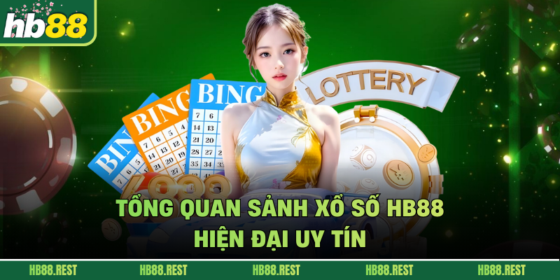 Tổng quan sảnh xổ số HB88 hiện đại uy tín 